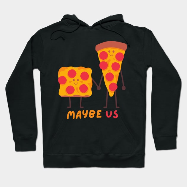 Maybe us addicted to pizza for pizza lover Hoodie by TeeCharm Creations